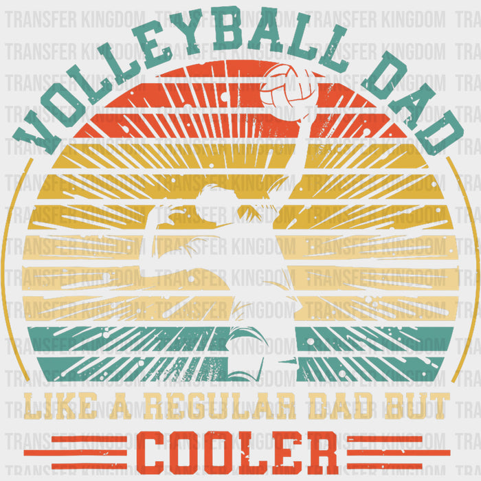 Volleyball Dad, Like A Regular Dad But Cooler - Volleyball DTF Transfers