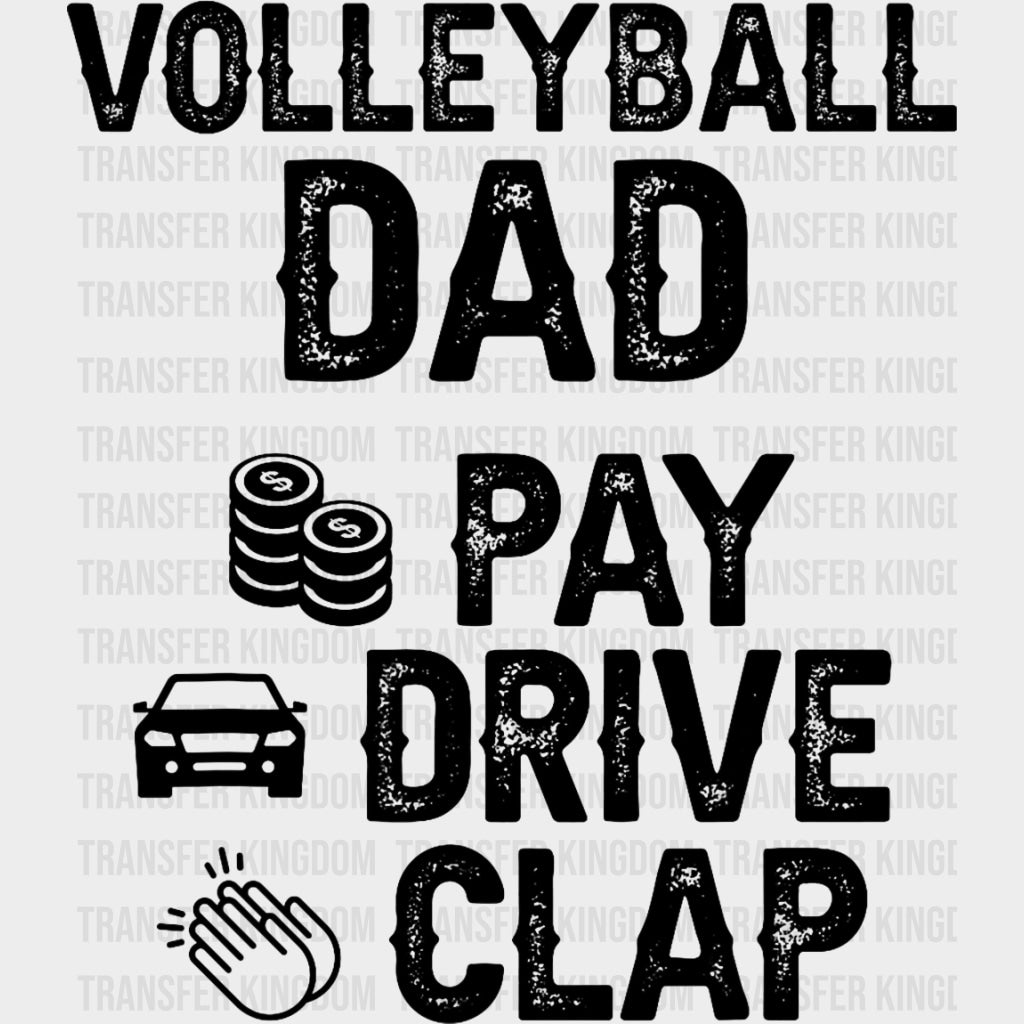 Volleyball Dad Pay Drive Clap - Volleyball DTF Transfers Adult Unisex - S & M (10’’) / Dark Color Design (See Imaging)