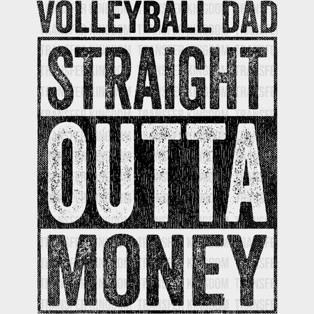 Volleyball Dad Straight Outta Money - Volleyball DTF Transfers Adult Unisex - S & M (10’’) / Dark Color Design (See