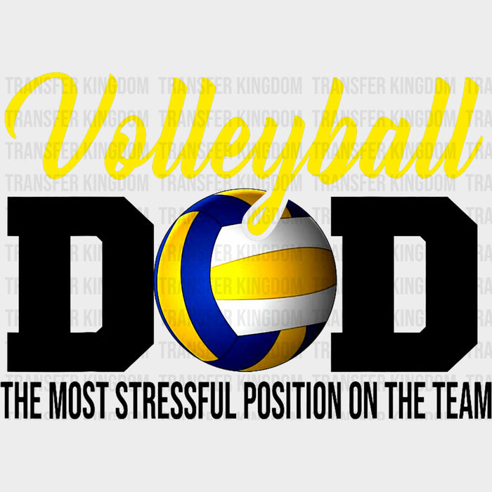Volleyball Dad, The Most Stressful Position - Volleyball DTF Transfers