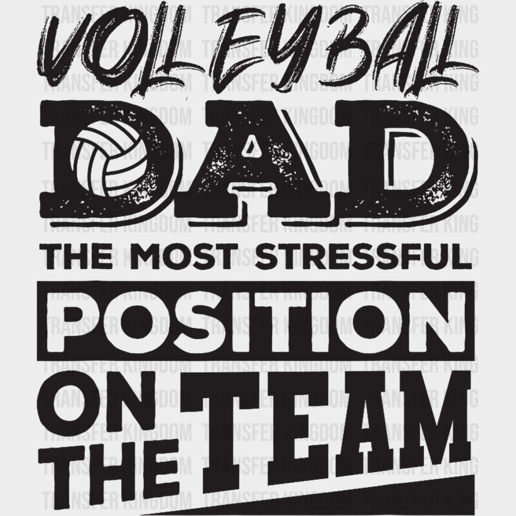 Volleyball Dad The Most Stressful Position On The Team - Volleyball DTF Transfers Adult Unisex - S & M (10’’) / Dark