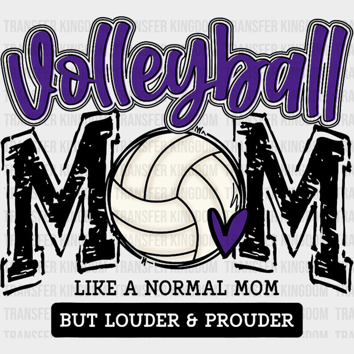 Volleyball Mom, Like A Normal Mom But Louder & Prouder - Volleyball DTF Transfers