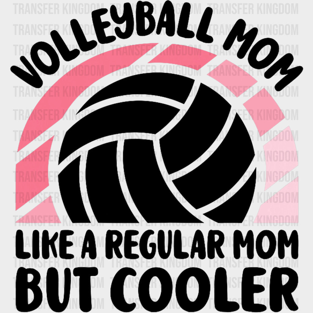 Volleyball Mom Like A Regular Mom But Cooler - Volleyball DTF Transfers Adult Unisex - S & M (10’’) / Dark Color Design