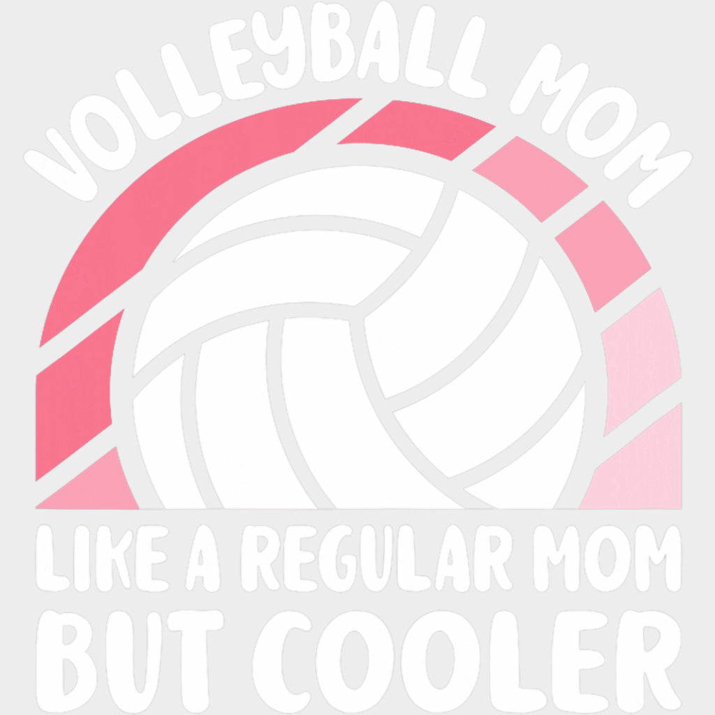 Volleyball Mom Like A Regular Mom But Cooler - Volleyball DTF Transfers Adult Unisex - S & M (10’’) / Light Color