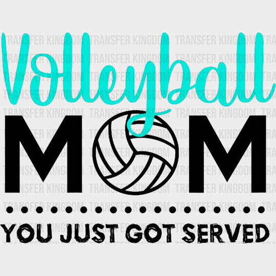 Volleyball Mom You Just Got Served - Volleyball DTF Transfers Adult Unisex - S & M (10’’) / Dark Color Design (See