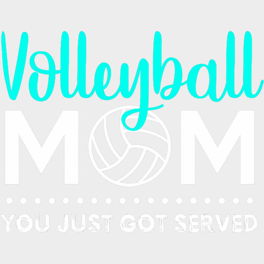 Volleyball Mom You Just Got Served - Volleyball DTF Transfers Adult Unisex - S & M (10’’) / Light Color Design (See