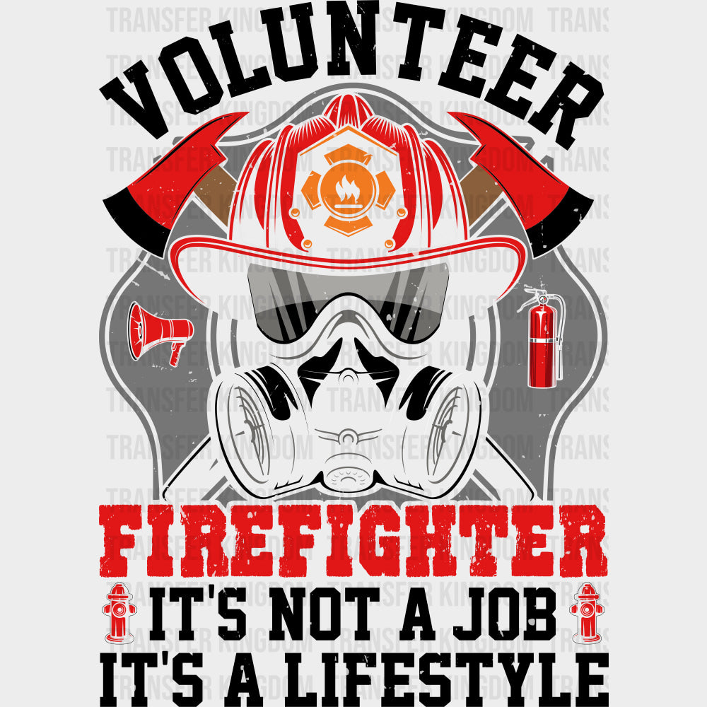 Volunteer Firefighter It’s Not A Job It’s A Lifestyle - Fire Department DTF Transfers Adult Unisex - S & M (10’’)
