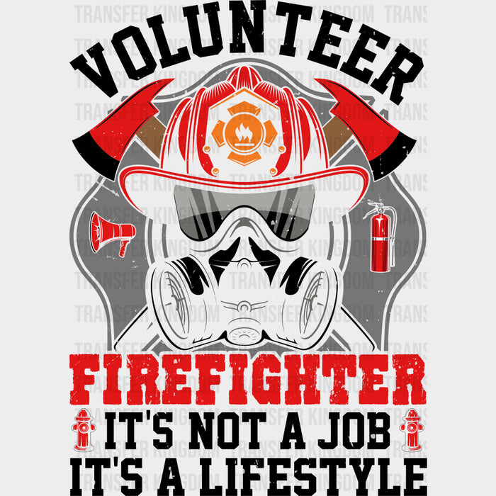 Volunteer Firefighter, It's Not A Job, It's A Lifestyle - Fire Department DTF Transfers