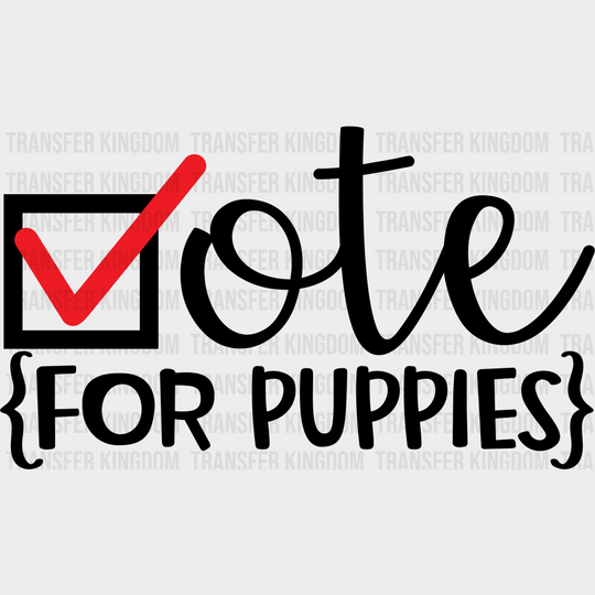 Vote For Puppies - Election Dtf Transfer Unisex S & M (10’) / Dark Color Design See Imaging