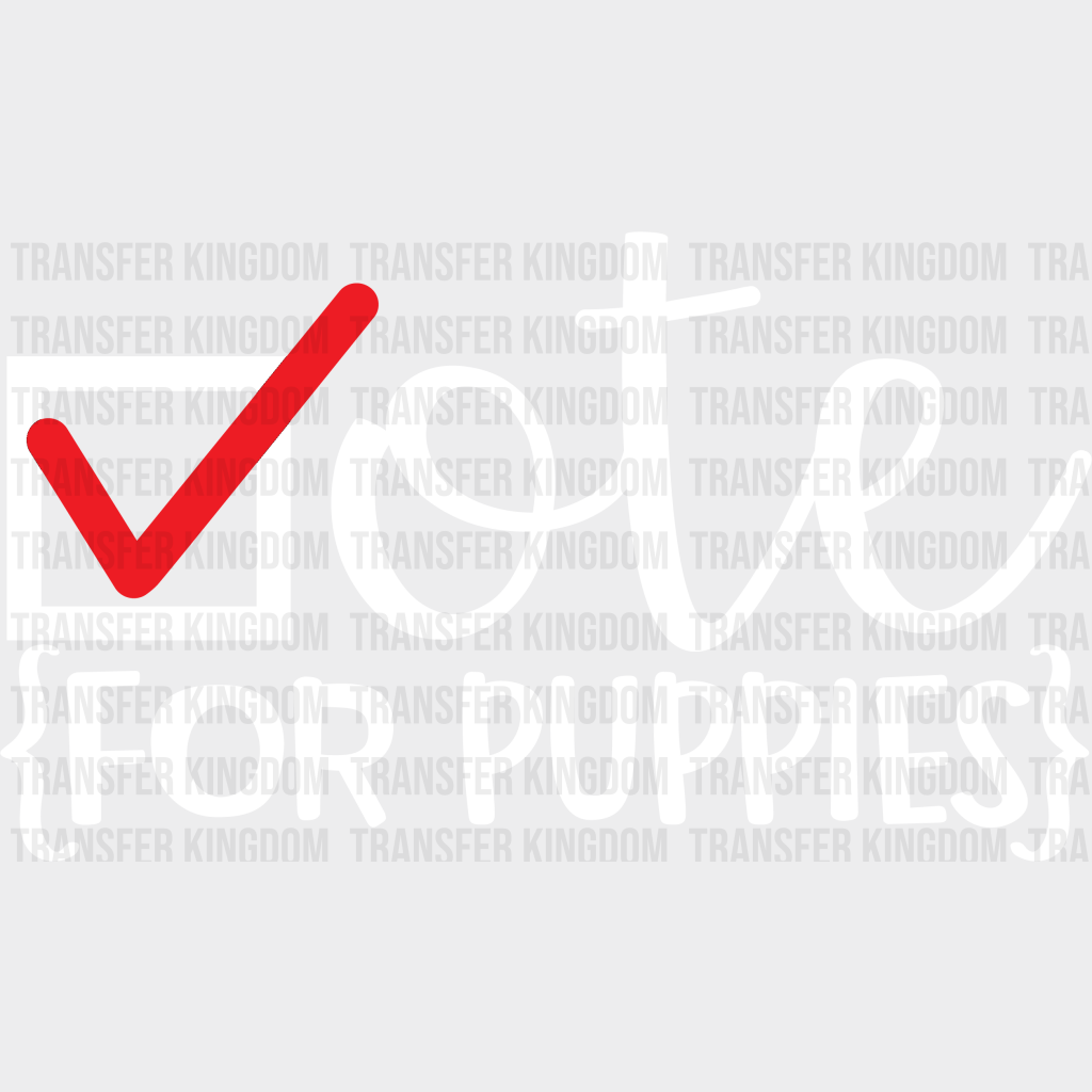 Vote For Puppies - Election Dtf Transfer Unisex S & M (10’) / Light Color Design See Imaging