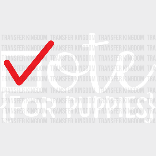 Vote For Puppies - Election Dtf Transfer Unisex S & M (10’) / Light Color Design See Imaging