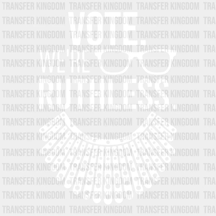Vote We're Ruthless White Design - DTF heat transfer