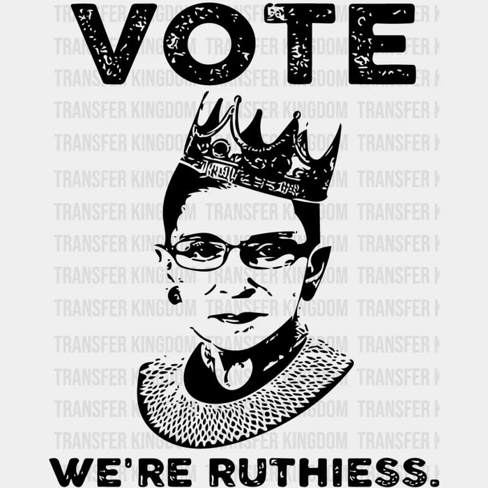 Vote We're Ruthless Design - Women Empowerment DTF heat transfer