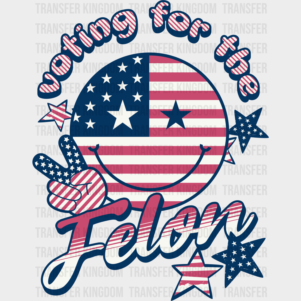 Voting For The Felon Smiley - Trump Theme Dtf Transfer