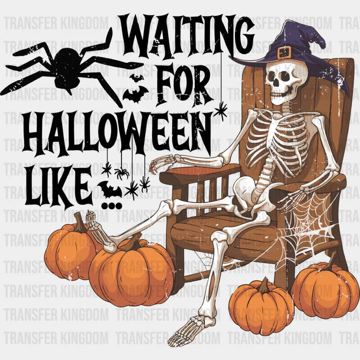 Waiting For Halloween Like Skeleton - Halloween DTF Transfer