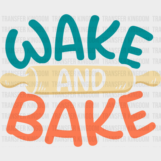 Wake And Bake - Baking DTF Transfers