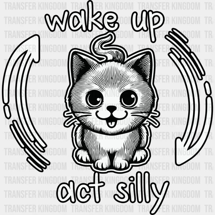 Wake Up Act Silly Cat Design - Cats Iron On DTF Transfer