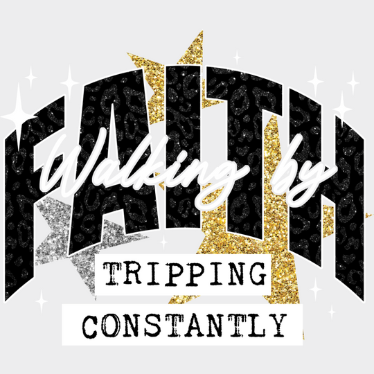 Walking By Faith Tripping Constantly - Faith DTF Transfer Adult Unisex - S & M (10’’) / Light Color Design (See Imaging)
