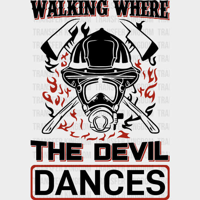 Walking Where The Devil Dances - Fire Department DTF Transfers