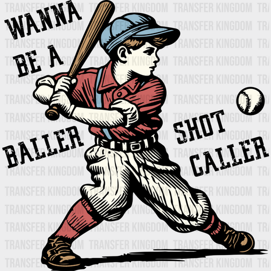 Wanna Be A Baller Shot Caller - Baseball DTF Transfer Adult Unisex - S & M (10’’) / Dark Color Design (See Imaging)