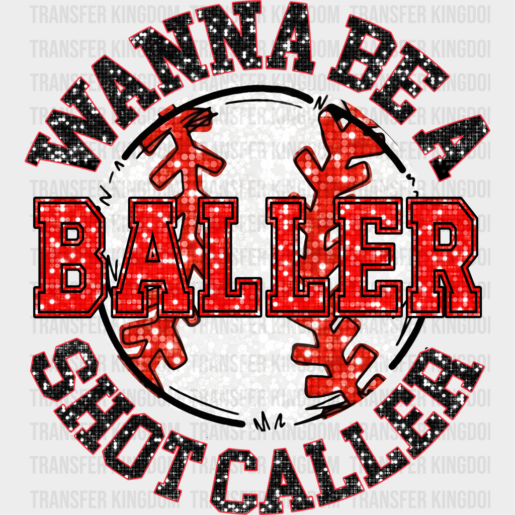 Wanna Be A Baller Shot Caller - Baseball Dtf Heat Transfer