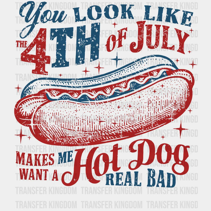 Want A Hot Dog Real Bad 4th Of July DTF Transfer