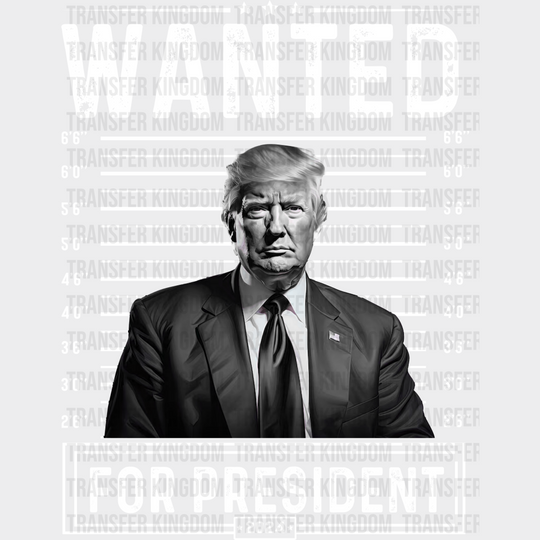 Wanted For President Election Dtf Transfer Unisex - S & M (10’) / Light Color Design See Imaging