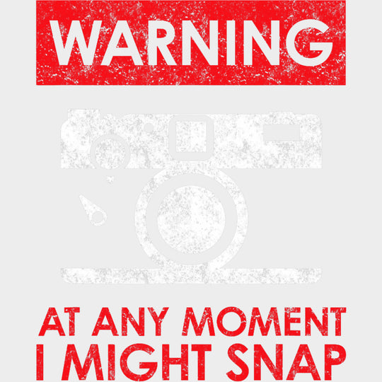 Warning At Any Moment I Might Snap - Photography DTF Transfers transfer-kingdom Light Color Design (See Imaging)