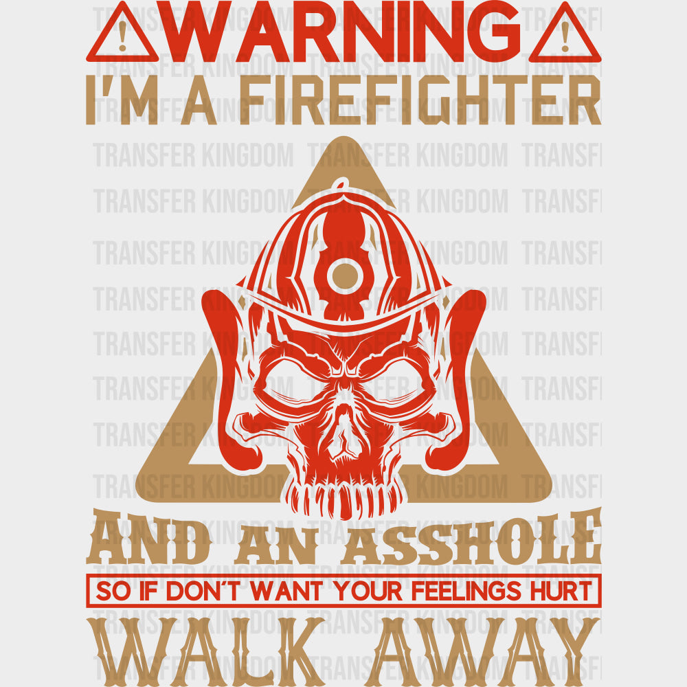 Warning I’m A Firefighter And An Asshole - Fire Department DTF Transfers