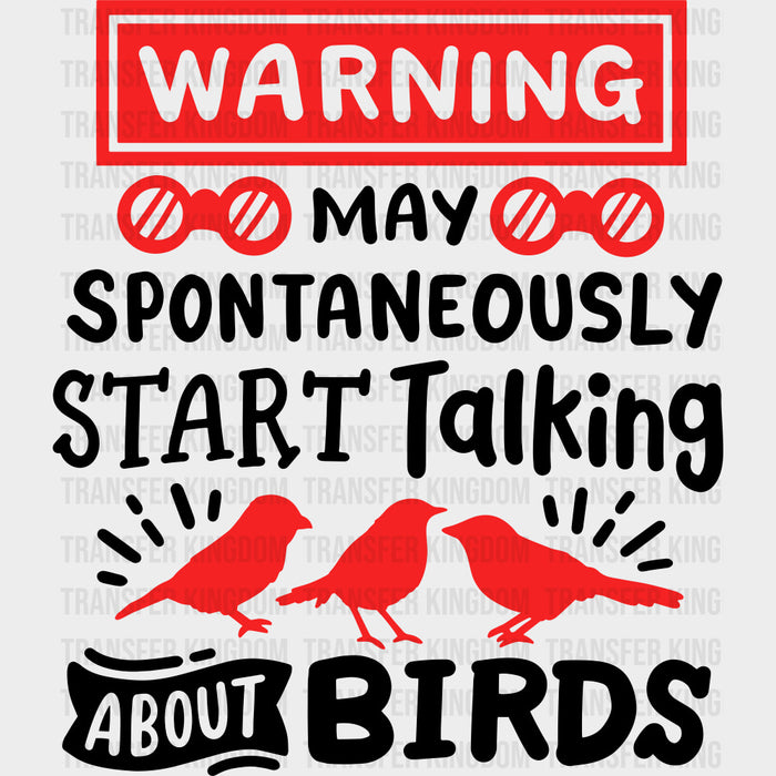 Warning May Spontaneously Start Talking About Birds - Birds DTF Transfers