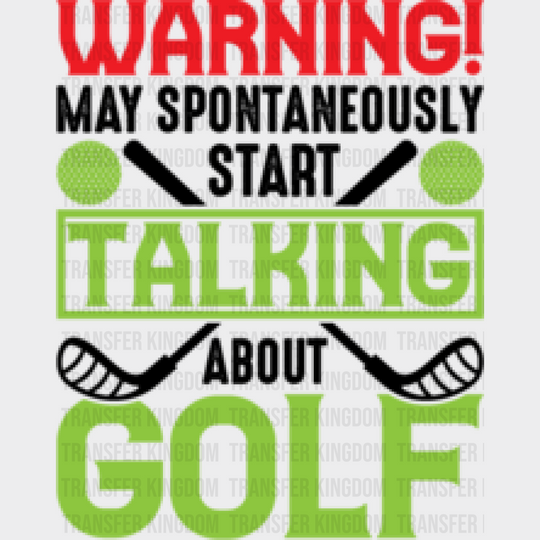 Warning May Spontaneously Start Talking About Golf - Dtf Heat Transfer Unisex S & M (10’’) /