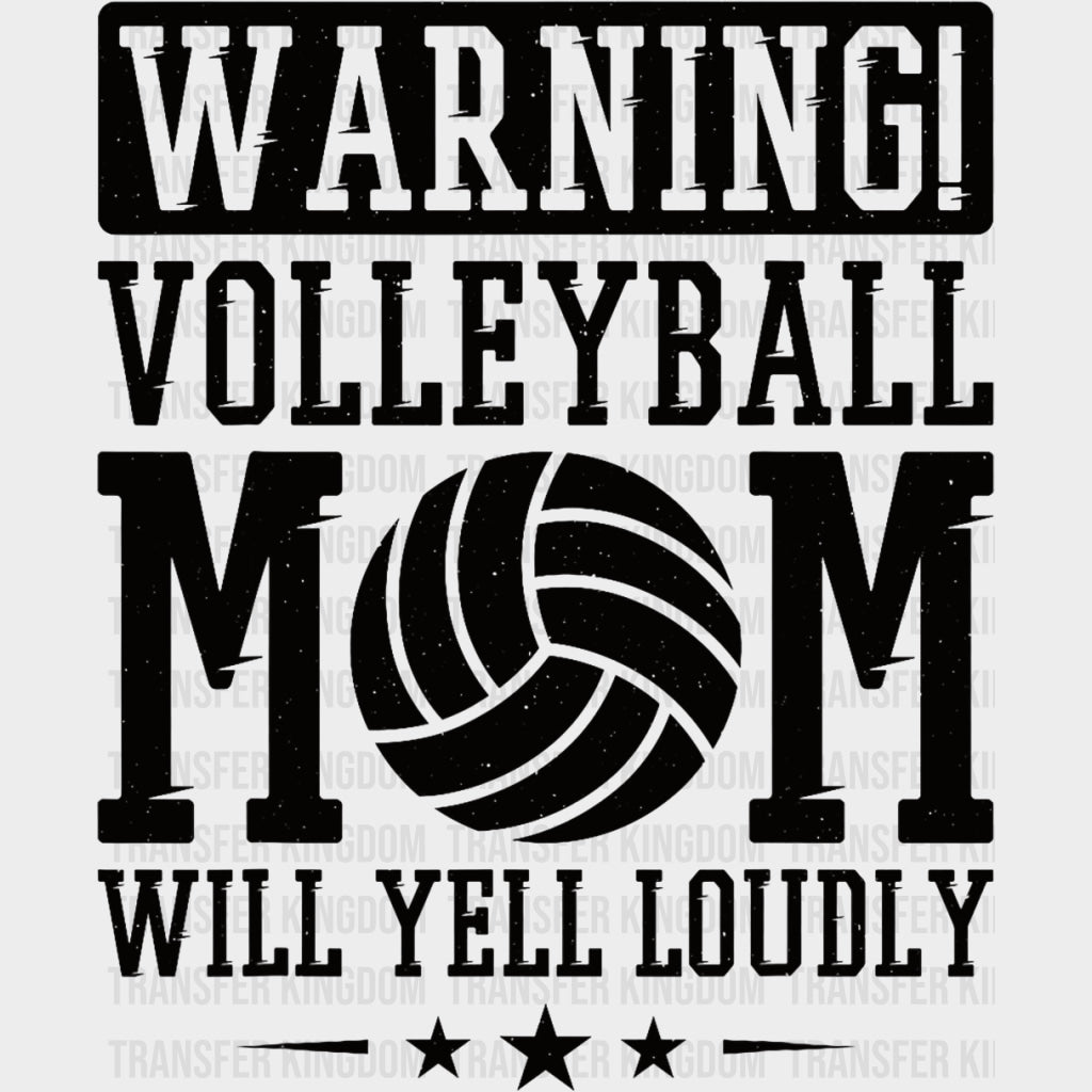 Warning Volleyball Mom Will Yell Loudly - Volleyball DTF Transfers Adult Unisex - S & M (10’’) / Dark Color Design (See