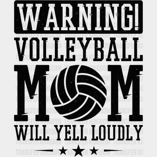 Warning Volleyball Mom Will Yell Loudly - Volleyball DTF Transfers Adult Unisex - S & M (10’’) / Dark Color Design (See