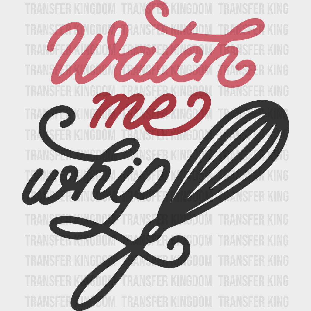 Watch Me Whip - Cooking Dtf Heat Transfer Unisex S & M (10’’) / Dark Color Design See Imaging