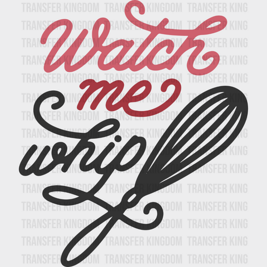 Watch Me Whip - Cooking Dtf Heat Transfer Unisex S & M (10’’) / Dark Color Design See Imaging