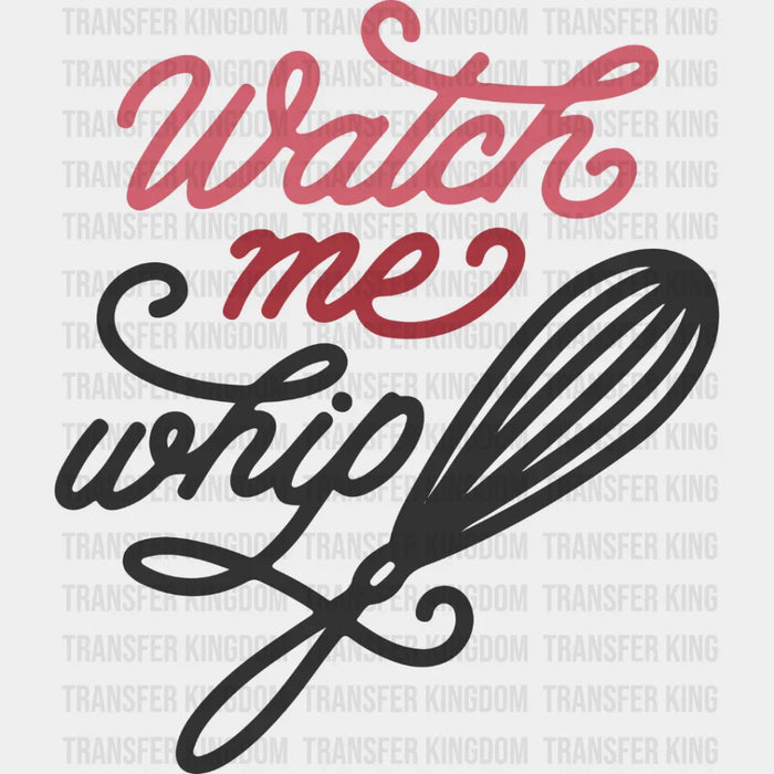 Watch Me Whip - Cooking DTF Heat Transfer