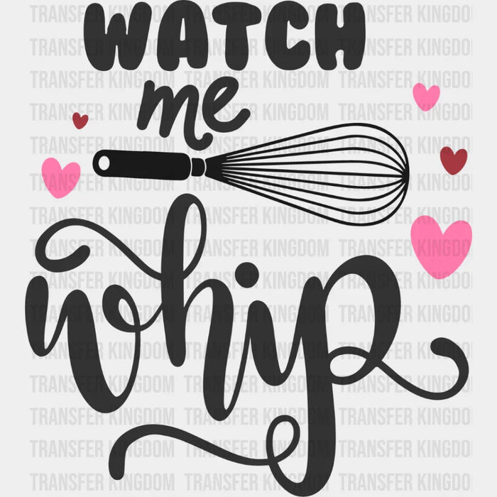 Watch Me Whip Design - Cooking DTF Heat Transfer
