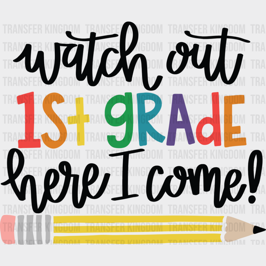 Watch Out 1st Grade Here I Come - First Day Of School DTF Transfer Adult Unisex - S & M (10’’) / Dark Color Design (See