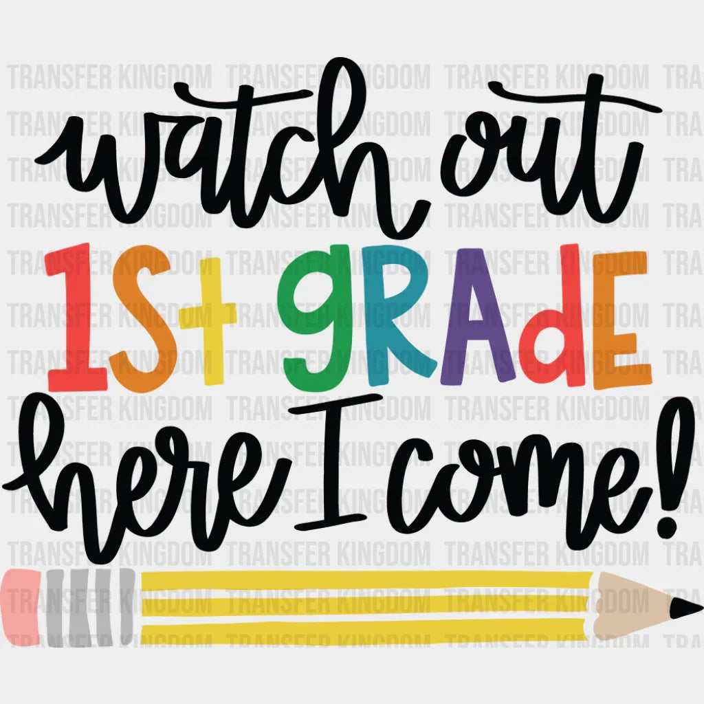 Watch Out 1st Grade Here I Come - First Day Of School DTF Transfer ...