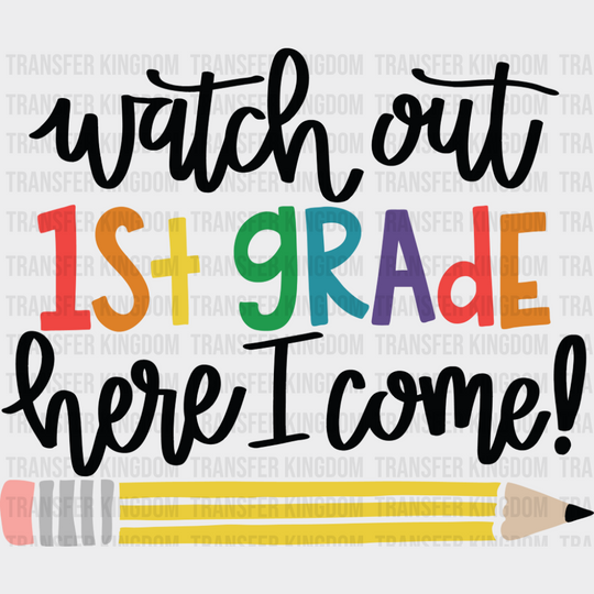 Watch Out 1st Grade Here I Come - First Day Of School DTF Transfer Adult Unisex - S & M (10’’) / Dark Color Design (See