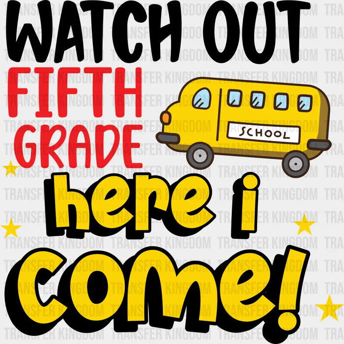 Watch Out Fifth Grade Here I Come - Back To School DTF Transfer
