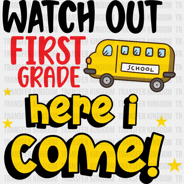 Watch Out First Grade Here I Come - Back To School DTF Transfer