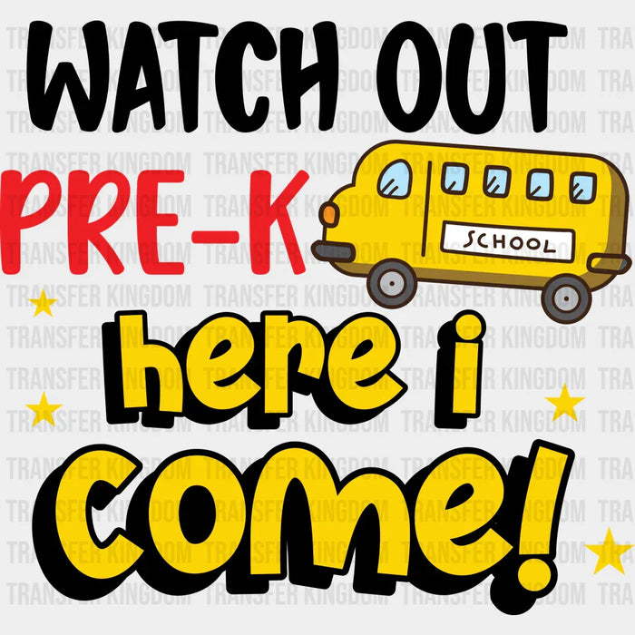 Watch Out Pre-k Here I Come - Back To School DTF Transfer