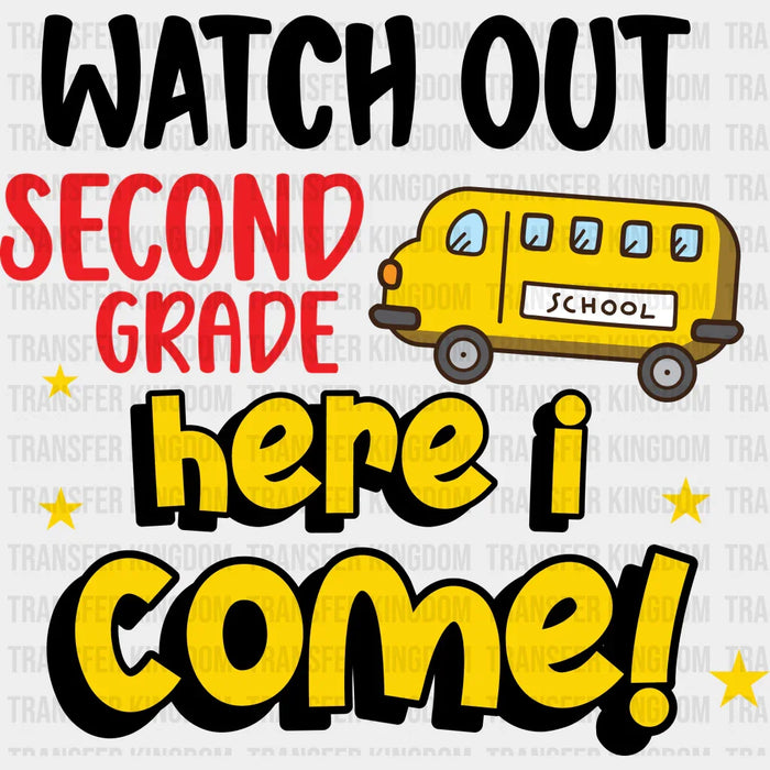 Watch Out Second Grade Here I Come - Back To School DTF Transfer
