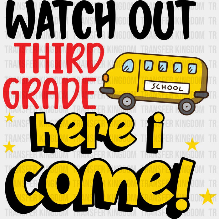 Watch Out Third Grade Here I Come - Back To School DTF Transfer