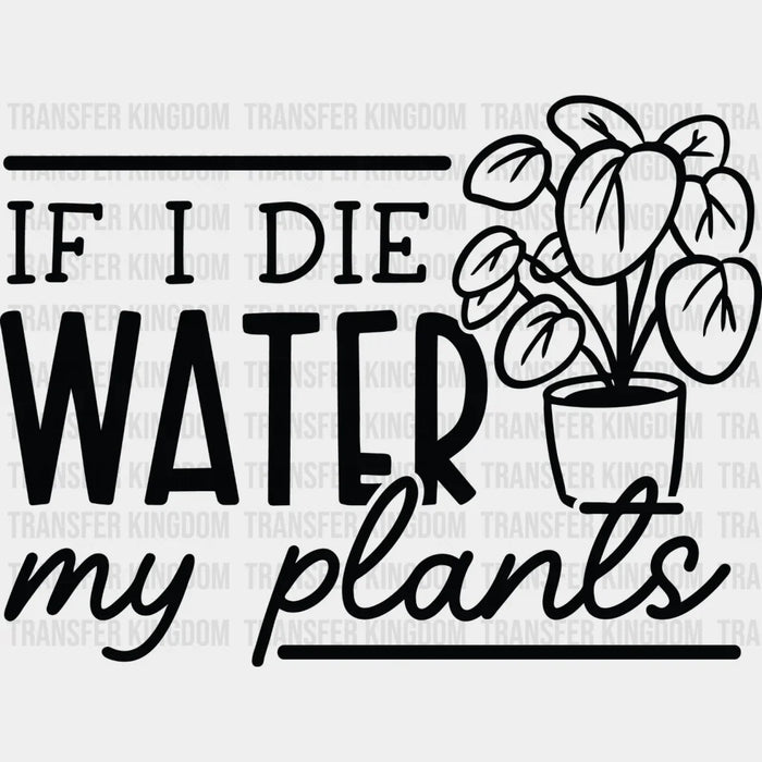 Water My Plants - Plants DTF Heat Transfer