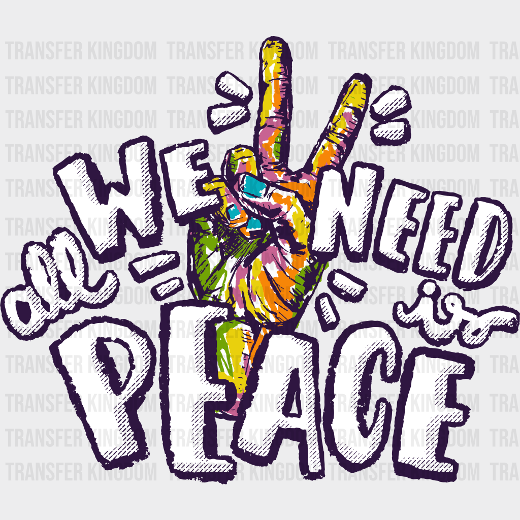 We All Need Peace - Good Vibes DTF Transfer