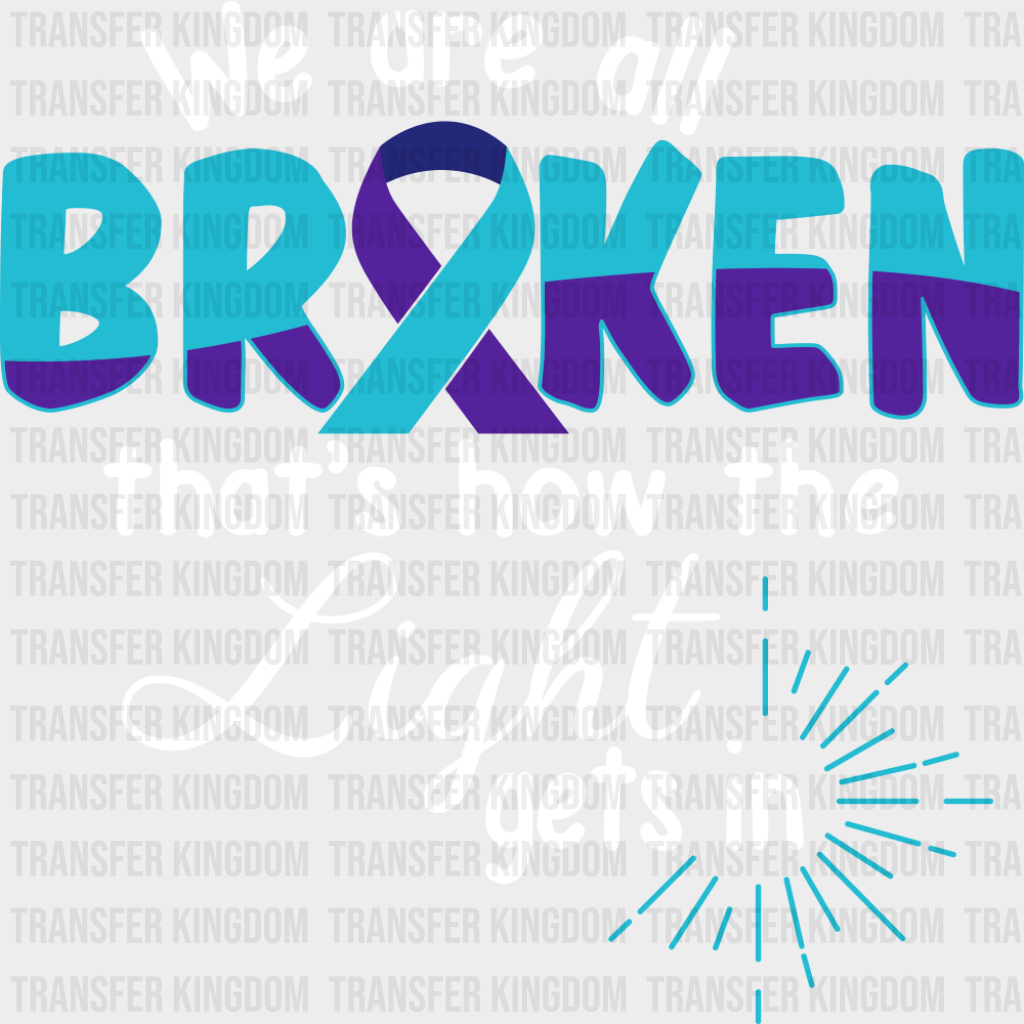 We Are All Broken - Suicide Awareness DTF Transfer