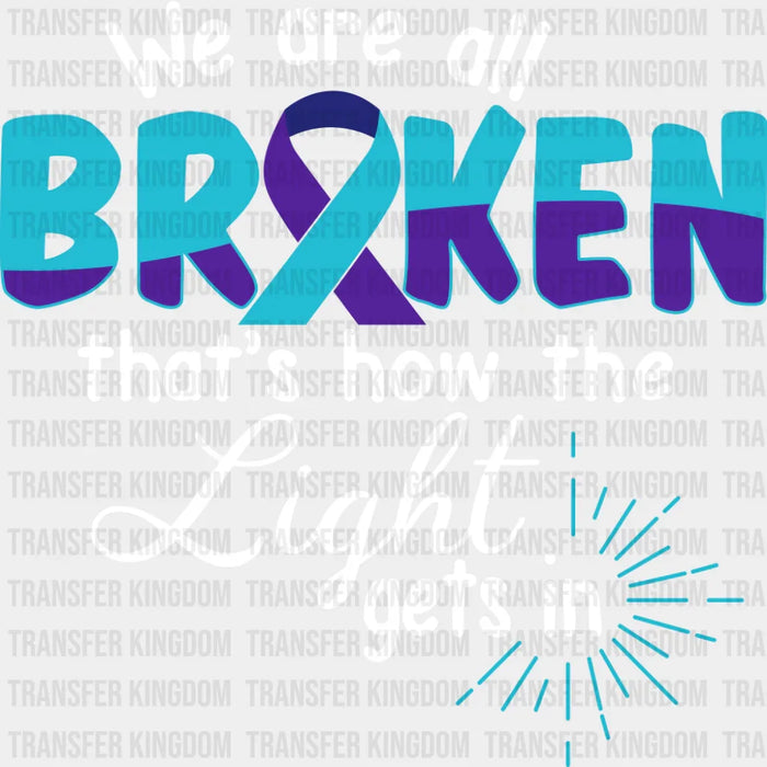 We Are All Broken - Suicide Awareness DTF Transfer