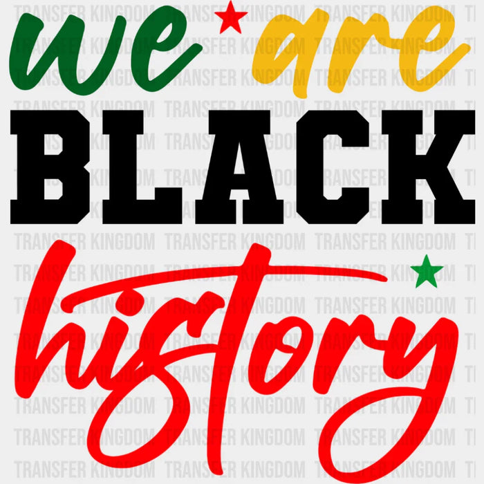 We Are Black History - Juneteenth DTF Transfer